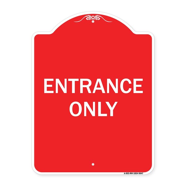 Designer Series Sign Entrance Only, Red & White Heavy-Gauge Aluminum Sign, 24" x 18", RW-1824-9847